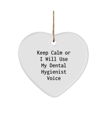 Funny Dental Hygienist Gift Heart Ornament 'Keep Calm Or I Will Use My Dental Hygienist Voice' - Gifts from Friends to Dental Hygienist Perfect for Christmas