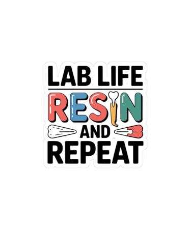 Lab Life Resin & Repeat Sticker - Dental Technician Vinyl Decal for Crown & Bridge Pros 3" 3" White