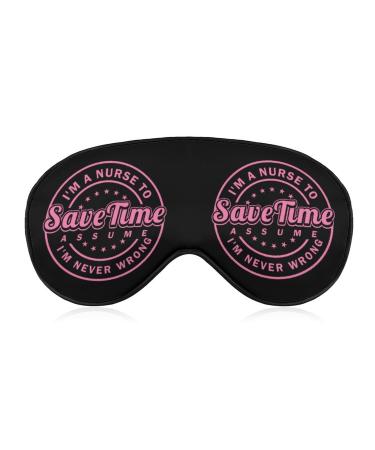Nurse Save Time Assume Never Wrong Sleep Mask Eye Cover for Sleeping Blindfold with Adjustable Strap Blocks Light Night Travel Nap for Men Women