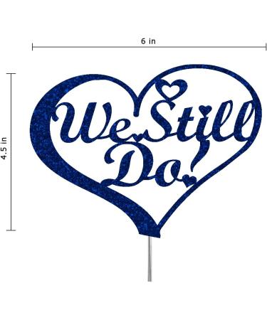 We Still Do Cake Topper Vow Renewal Party Decorations Ideas Anniversary Premium Quality Decoration Sturdy Doubled Sided Glitter Acrylic Stick. Made in USA (Blue) - Buy Online on GoSupps.com