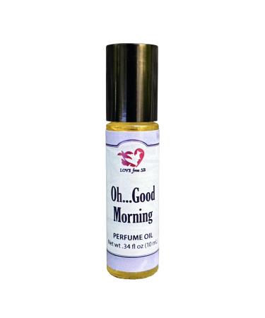 Oh...Good Morning Perfume Oil | .03 oz/10 ml Roll On Bottle with Organic Jojoba Oil | Made in Santa Barbara California (Oh...Good Morning)