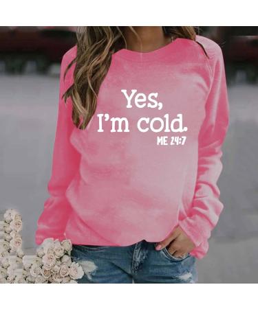 oelaio Yes I'm Cold Me 24:7 Sweatshirts 2023 Fall Women's Long Sleeve Round Neck Graphic Tee Hip Hop Pullover Top Hot Pink - Buy Online on GoSupps.com
