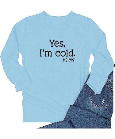 Yes I'm Cold 24/7 Women's Funny Long Sleeve Pullover Athletic Tee - Blue (Size Small) - Buy Online on GoSupps.com