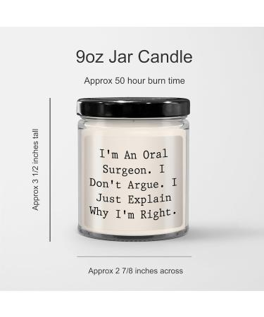 Gifts for Oral Surgeons - "I m an Oral Surgeon. I Don t Argue. I Just Explain" Vanilla Soy Candle - Unique Mother's Day Gift - Buy Online on GoSupps.com