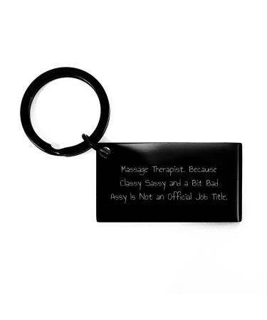Massage Therapist Gifts Classy Sassy And A Bit Fearlessy Is Not An Official Job Title Keychain Birthday Unique Gifts from Friends to Massage Therapist