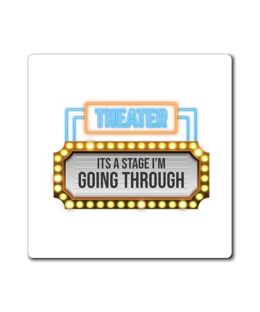 Hilarious Dramatics Musical Theatre Theater Play Enthusiast Humorous Playing Role Character Performing Acts Magnets 4" 4"