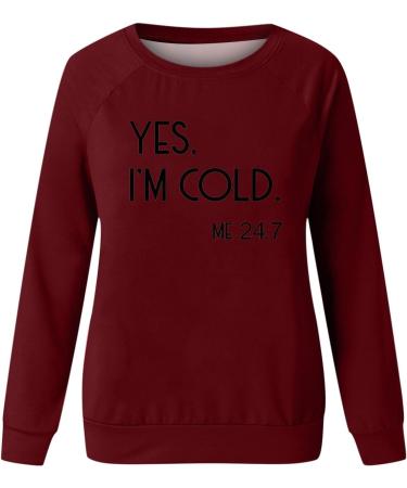 oelaio Yes I'm Cold Me 24:7 Sweatshirt Women's Fun Letter Print Long Sleeve Casual Comfy Yes Im Cold Sweatshirt Top Round Wine - Buy Online on GoSupps.com