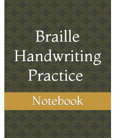 Braille Handwriting Practice: Workbook for the Sighted to Practice Braille Writing.Suitable for beginners.It Contains the Braille Alphabet Numbers and the Most Common Punctualation Marks.