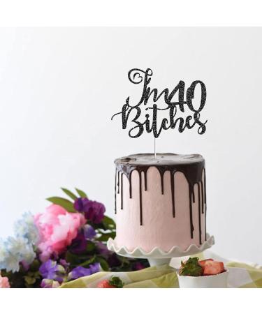 Tenhaisi Glitter Black I'm 40 Bitches Cake Topper Happy 40th Birthday Cake Decoration - Talk 40 to Me Cake Topper - 40 Years Old Birthday/Anniversary Party Supplies - Buy Online on GoSupps.com