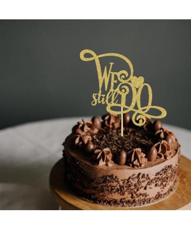 We Still Do Cake Topper - Anniversary Vow Renewal Cake Toppers - Gold Glitter Wedding/Engagement/Bridal Shower Party Decorations - Buy Online on GoSupps.com