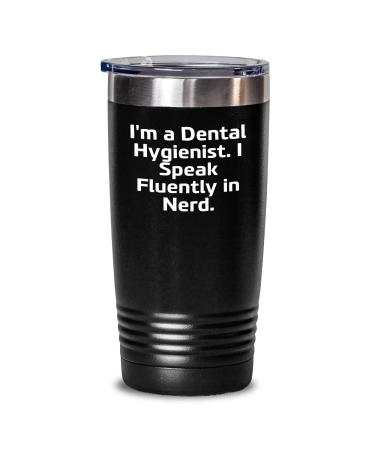 I'm A Dental Hygienist. I Speak Fluently In nerd Dental Hygienist Tumbler Gifts from Friends Black 20oz