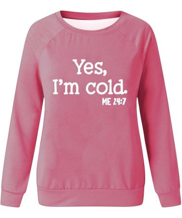 oelaio Yes I'm Cold Me 24:7 Sweatshirts 2023 Fall Women's Long Sleeve Round Neck Graphic Tee Hip Hop Pullover Top Hot Pink - Buy Online on GoSupps.com