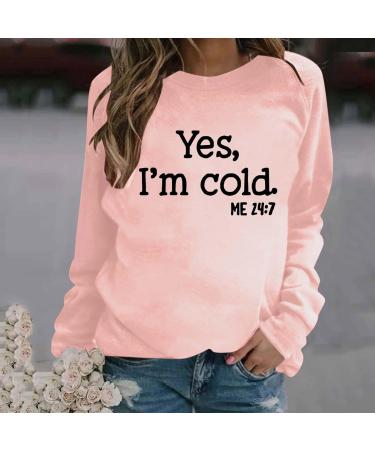 oelaio Yes I'm Cold Me 24:7 Sweatshirts 2023 Fall Women's Long Sleeve Round Neck Graphic Tee Hip Hop Pullover Top Rose Gold - Buy Online on GoSupps.com