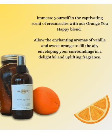 Practicality Orange You Happy | Essential Oils Blend | Refreshing Mist Spray |Aromas of Vanilla & Sweet Orange | 8.0 Fl Oz | 1 Pc - Buy Online on GoSupps.com