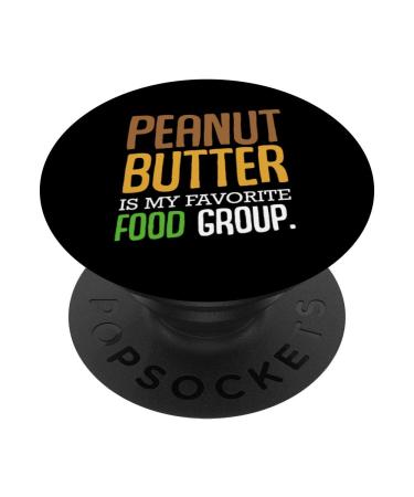 Peanut Butter Is My Favorite Food Group Creamy Peanuts Lover PopSockets Grip and Stand for Phones and Tablets Standard