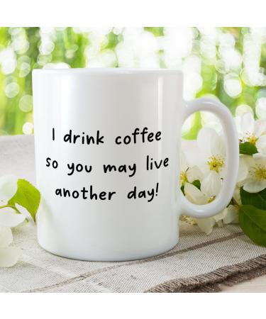 Make It Love It Sell It - I Drink Coffee So You May Live Another Day - Caffeinated Gift Mug Ceramic 11fl oz - Buy Online on GoSupps.com