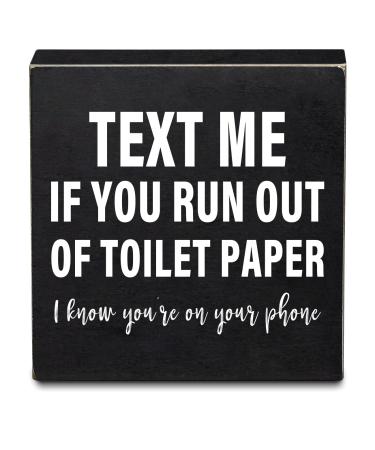 Ywkuiev Text Me If You Run Out of Toilet Paper - Farmhouse Rustic Family Home Bathroom Half Bath Toilet Decor Black Wooden Box Sign Plaque (6 X 6 Inch)