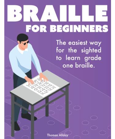Braille for Beginners: A course and practice workbook in grade one braille for the sighted