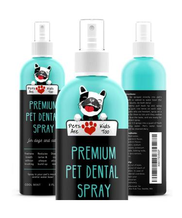 Pets Are Kids Too Premium Pet Dental Spray (Large - 8oz): Eliminate Bad Dog Breath & Bad Cat Breath! Fights Plaque, Tartar & Gum Disease Without Brushing! Add to Water! Digestive Aid! 8 Ounce (1 bottle)