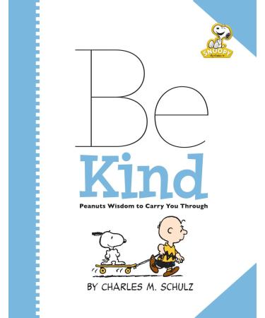 Peanuts: Be Kind: Peanuts Wisdom to Carry You Through