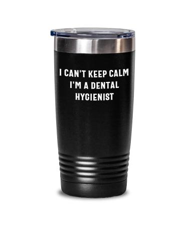 Funny I Can't Keep Calm I'm A Dental Hygienist 20oz/30oz Tumbler | Unique Father's Day Unique Gifts for Dental Hygienists Black 20oz