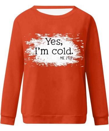 oelaio Yes I'm Cold Me 24:7 Sweatshirts 2023 Fall Women's Long Sleeve Round Neck Graphic Tee Hip Hop Pullover Top Orange - Buy Online on GoSupps.com