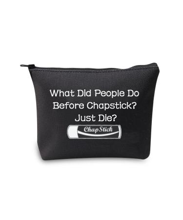 JXGZSO Chapstick Lover Gift What Did People Do Before Chapstick Cosmetic Bag Lip Pomade Pouch Bag Lip Themed Gifts Chapstick black