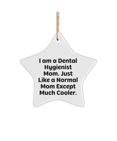 Funny Dental Hygienist Gifts from Mom for Dental Hygienist Mom Star Ornament Cool Dental Hygiene Christmas Unique Gift