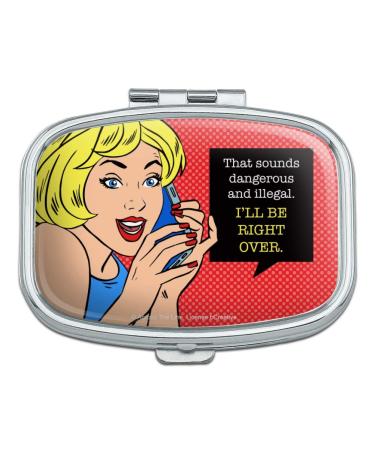 Sounds Dangerous and Illegal I'll Be Right Over Funny Humor Rectangle Pill Case Trinket Gift Box