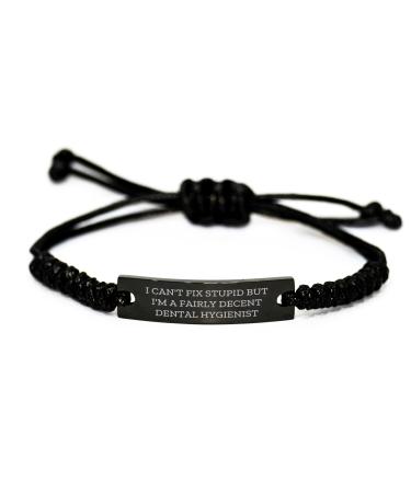 Funny Dental Hygienist Rope Bracelet I Can't Fix Stupid But I'm A Fairly Decent Dental Hygienist Gifts from Friends for Coworkers Christmas Unique Gifts
