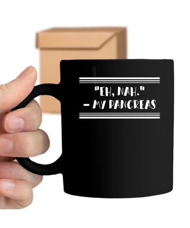 Eh Nah My Pancreas Cute Diabetes Awareness for Diabetic Men and Women Type 1 2 Diabetes Support Gift Diabetic 11 oz Ceramic Coffee Mug