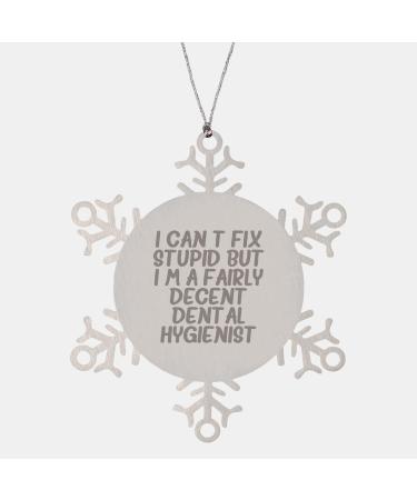 Funny Dental Hygienist Snowflake Ornament Gifts from Friends to Fairly Decent Dental Hygienist This Christmas