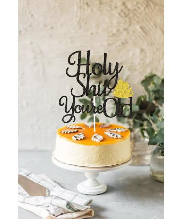 KEWWRET Holy Shit You're Old Cake Topper  Happy Birthday Cake Decor  Old AF  Funny 30th 40th 50th 60th 70th 80th 90th Birthday Party Decoration (Gold and Black) - Buy Online on GoSupps.com