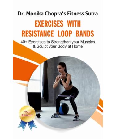 Exercises with Resistance Loop Bands: 40+ Exercises to Strengthen your Muscles & Sculpt your Body at Home (Fitness Sutra)
