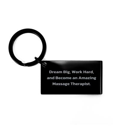 Massage Therapist Keychain - Dream Big Work Hard And Become An Amazing Massage Therapist. Gift from Friends to Massage Therapist Birthday Unique Gifts