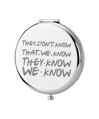 KEYCHIN Friend TV Show Pocket Mirror TV Show Quote Gifts They Don't Know That We Know They Know We Know Compact Makeup Mirror for Women Girls Teenagers (Friend Mirror)