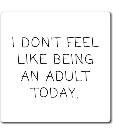 Funny Don't Feel Like A Adult Today Sarcasm Sayings Dad Hilarious Sarcastic Maturity Puberty Adulthood Magnets 4" 4" - Buy Online on GoSupps.com