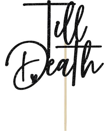 Black Glitter Till Death Cake Topper Till Death Do Us Part/Till Death My Love Wedding/Anniversary Party Decorations - Buy Online on GoSupps.com