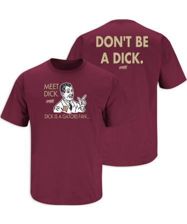 Florida State Football Fans. Don't Be A D!ck (Anti-Florida) Garnet T-Shirt (Sm-5X) or Sticker Large Short Sleeve