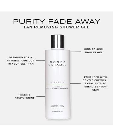 Rose & Caramel Purity Fade Away Self Tan Removing Shower Gel (250ml). Effective Self Tan Eraser Fresh Fruity Fragrance Gentle Exfoliator. Removes All Fake Tan Brands Vegan Cruelty Free - Buy Online on GoSupps.com