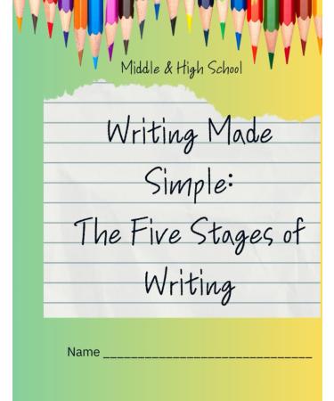 Writing Made Simple: The 5 Stages of Writing