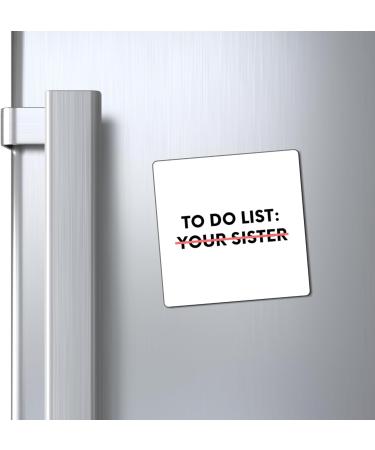 Funny to Do List Your Sister Sarcasm Sarcastic Saying Fun Sarcasm Hilarious Novelty Husband Men Women Magnets 3" 3" - Buy Online on GoSupps.com