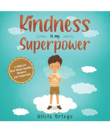 Kindness is my Superpower: A children's Book About Empathy Kindness and Compassion (My Superpower Books)