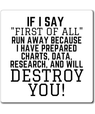 Funny Saying If I Say First of All School Data Professor Hilarious Discussions Ironic Sayings Women Men Magnets 4" 4" - Buy Online on GoSupps.com