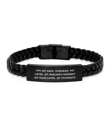 Funny Oral Surgeon Gifts for Men Unique Interlaced Leather Bracelet Christmas Unique Gifts from Friends or Family for Oral Surgeon with Sarcasm Quote