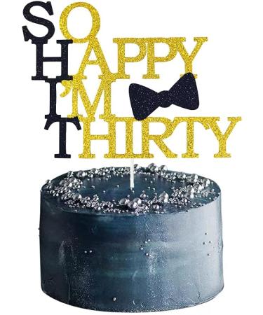 HAKPUOTR So Happy I'm Thirty Cake Topper Black and Gold Glitter 30th Birthday Cake Topper for Men/Son/Father/Boyfriend Dirty 30 Themed Party Decoration (men) - Buy Online on GoSupps.com