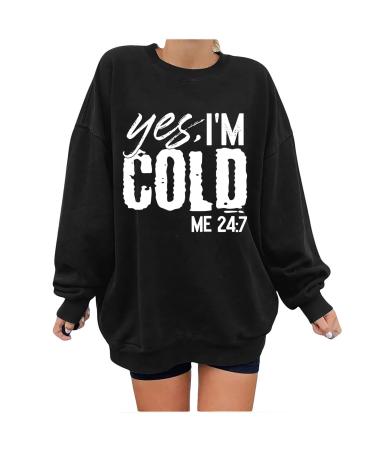 Ganfancp Women Sweatshirt Winter Long Sleeve Crewneck Comfy Loose Pullover Top Vintage Oversized I'm Cold Letter Print Shirt Black Women Tops 37 X-Large