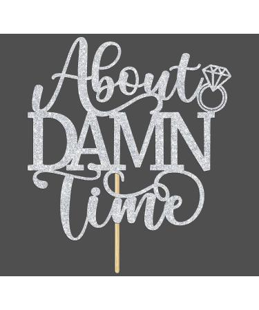 About Damn Time Cake Topper Funny Wedding/Engagement/Bridal Shower/Happy Birthday Party Decorations Supplies for Men Women Silver Glitter - Buy Online on GoSupps.com