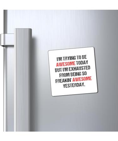 Funny Awesome Amazing Self-Motivations Inspirational Saying Humorous Motive Sayings Confident Uplifting Funny Magnets 3" 3" - Buy Online on GoSupps.com