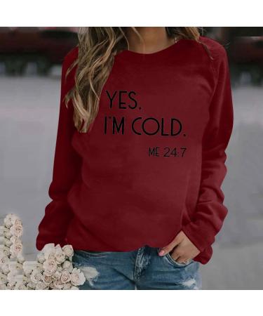 oelaio Yes I'm Cold Me 24:7 Sweatshirt Women's Fun Letter Print Long Sleeve Casual Comfy Yes Im Cold Sweatshirt Top Round Wine - Buy Online on GoSupps.com